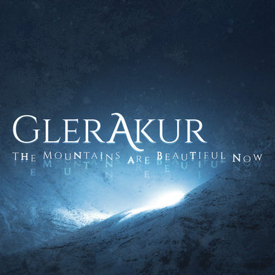 Glerakur: The Mountains Are Beautiful Now (Vinyl LP)