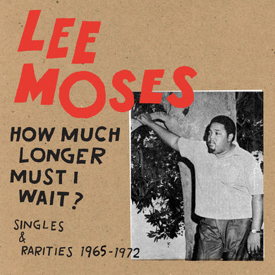 Moses, Lee: How Much Longer Must I Wait? Singles & Rarities 1965-1972 (Vinyl LP)