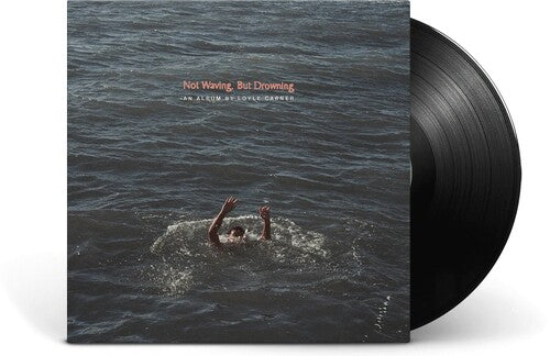 Carner, Loyle: Not Waving, But Drowning (Vinyl LP)