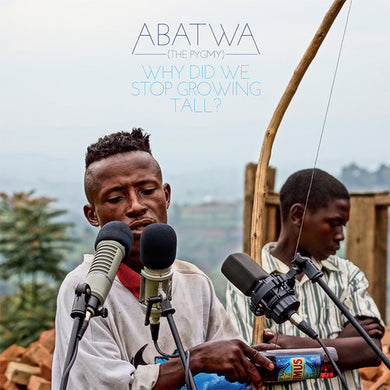 Abatwa (the Pygmy): Why Did We Stop Growing Tall (Vinyl LP)