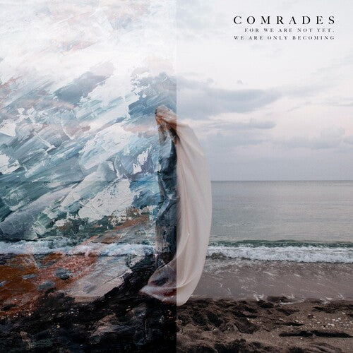 Comrades: For We Are Not Yet We Are Only Becoming (Vinyl LP)