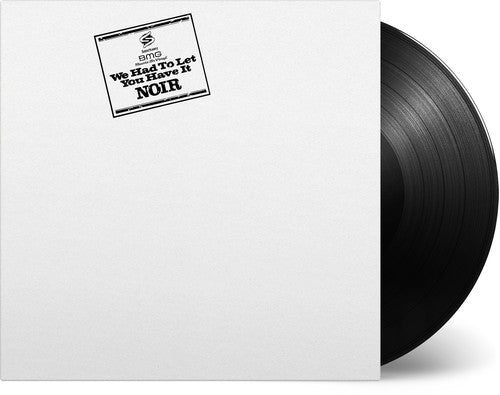 Noir: We Had To Let You Have It (Vinyl LP)