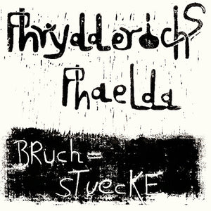Phrydderichs Phaelda: Bruchstuecke (Vinyl LP)