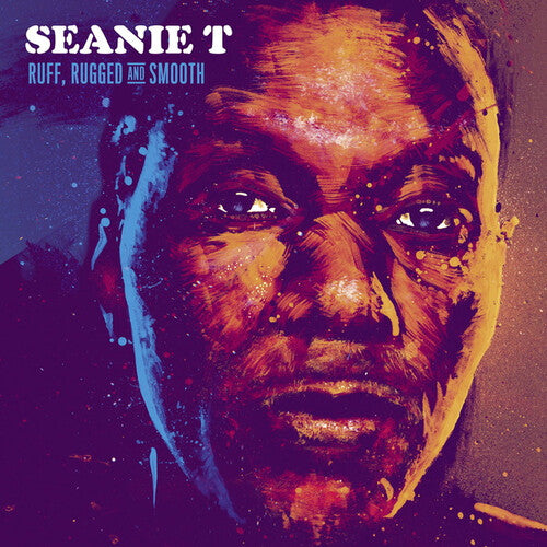 Seanie T: Ruff Rugged & Smooth (Vinyl LP)