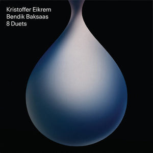 Eikrem, Kristoffer & Baksaas, Bendik: 8 Duets (Vinyl LP)