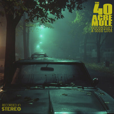 40 Acre Mule: Goodnight & Good Luck (Vinyl LP)