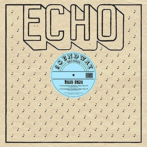 Lord Echo: Sweetest Meditation (12-Inch Single)