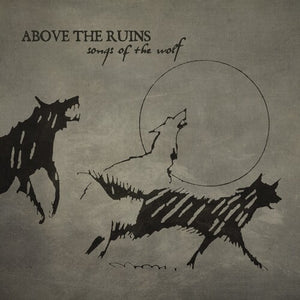 Above the Ruins (Pre-Sol Invictus): Songs Of The Wolf (Vinyl LP)