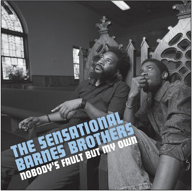 Sensational Barnes Brothers: Nobody's Fault But My Own (Vinyl LP)
