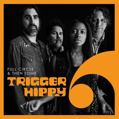 Trigger Hippy: Full Circle And Then Some (Vinyl LP)
