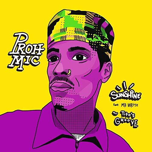 Proh Mic: Sunshine ft. Mr. Write b/w Tito's Groove (7-Inch Single)