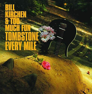 Kirchen, Bill & Too Much Fun: Tombstone Every Mile (Vinyl LP)