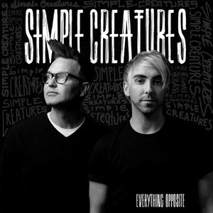Simple Creatures: Everything Opposite (Vinyl LP)