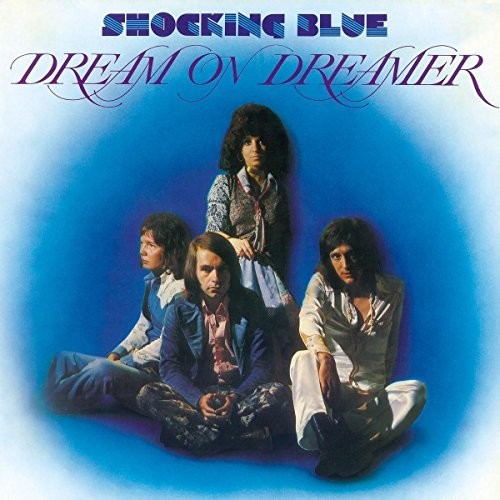 Shocking Blue: Dream On Dreamer (Vinyl LP)