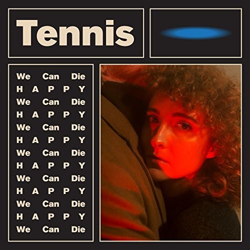 Tennis: We Can Die Happy (Vinyl LP)