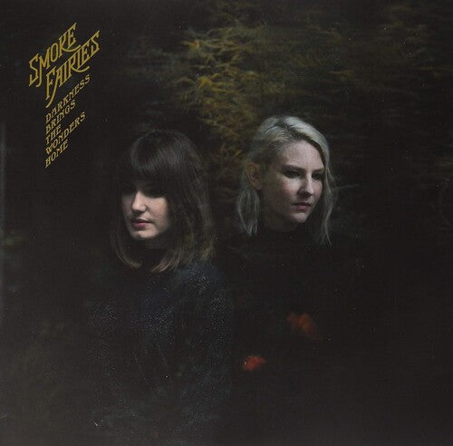 Smoke Fairies: Darkness Brings The Wonders Home (Indie Exclusive) (Vinyl LP)