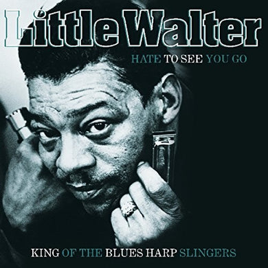 Little Walter: Hate To See You Go: King Of The Blues Harp Slingers (Vinyl LP)