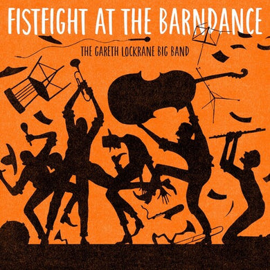 Gareth Lockrane Big Band: Fist Fight At The Barn Dance (Vinyl LP)