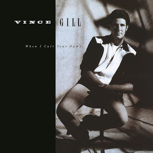 Gill, Vince: When I Call Your Name (Vinyl LP)