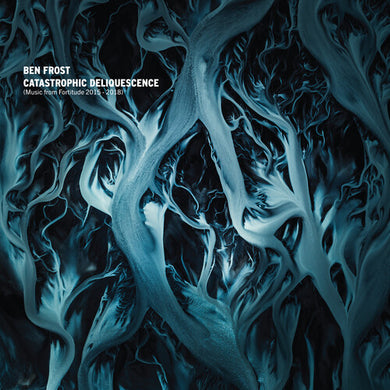 Frost, Ben: Catastrophic Deliquescence (Music From Fortitude 2015-2018) (Vinyl LP)