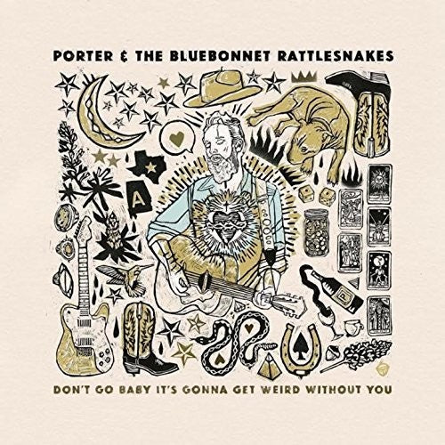 Porter & the Bluebonnet Rattlesnakes: Don't Go Baby It's Gonna Get Weird Without You (Vinyl LP)