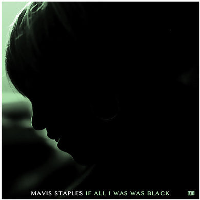 Staples, Mavis: If All I Was Was Black (Vinyl LP)