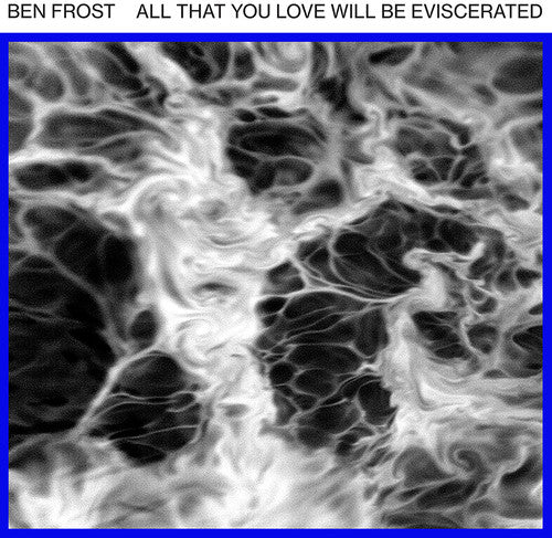Frost, Ben: All That You Love Will Be Eviscerated (12-Inch Single)