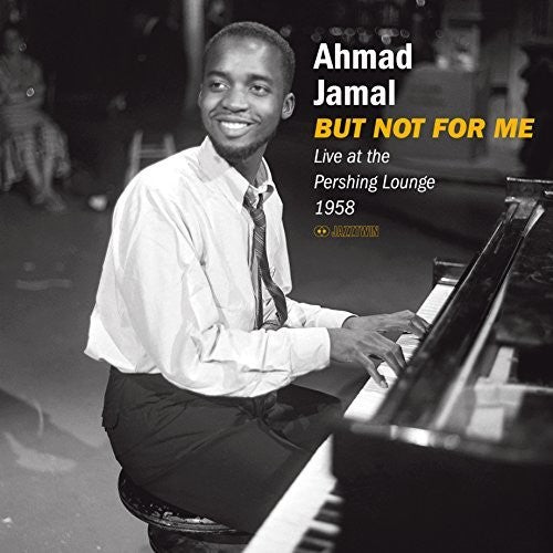 Ahmad Jamal: But Not For Me. Live At The Pershing Lounge 1958 (Vinyl LP)