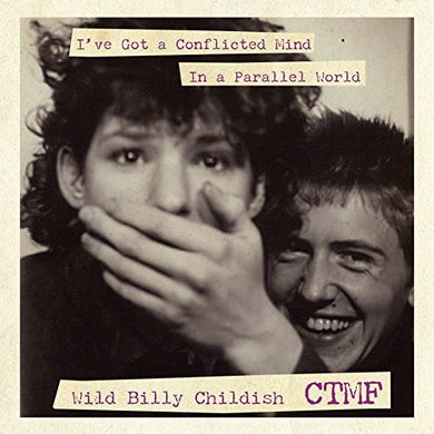 Childish, Billy & Ctmf: I've Got A Conflicted Mind In A Parallel World (7-Inch Single)