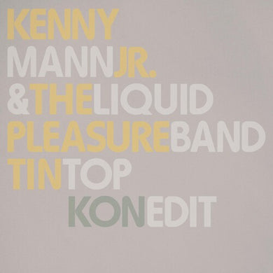 Mann, Kenny Jr. / Liquid Pleasure: Tin Top (pt. 1 & 2 And Kon Edit) (Vinyl LP)