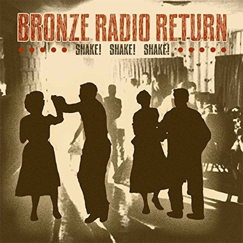 Bronze Radio Return: Shake, Shake, Shake (Vinyl LP)
