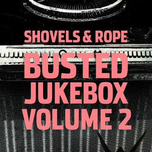 Shovels & Rope: Busted Jukebox 2 (Vinyl LP)