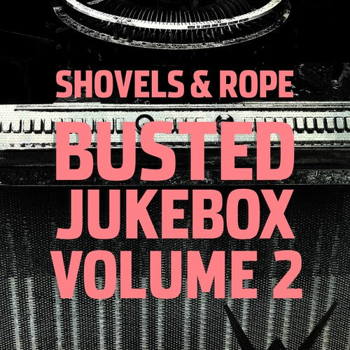 Shovels & Rope: Busted Jukebox 2 (Vinyl LP)