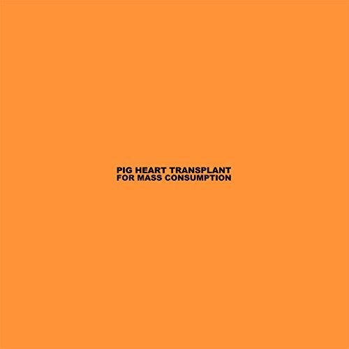 Pig Heart Transplant: For Mass Consumption (Vinyl LP)