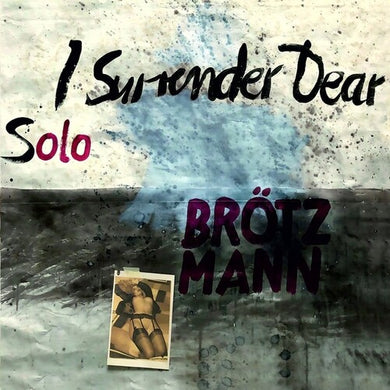 Brotzmann, Peter: Solo: I Surrender Dear (Vinyl LP)