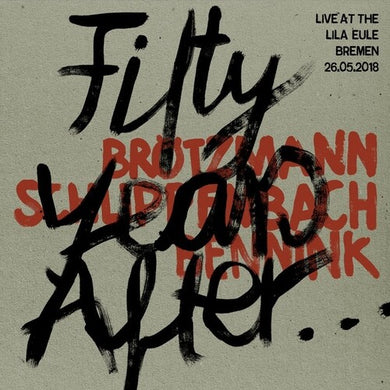 Brotzmann / Schlippenbach / Bennink: Fifty Years After Live At The Lila Eule 2018 (Vinyl LP)