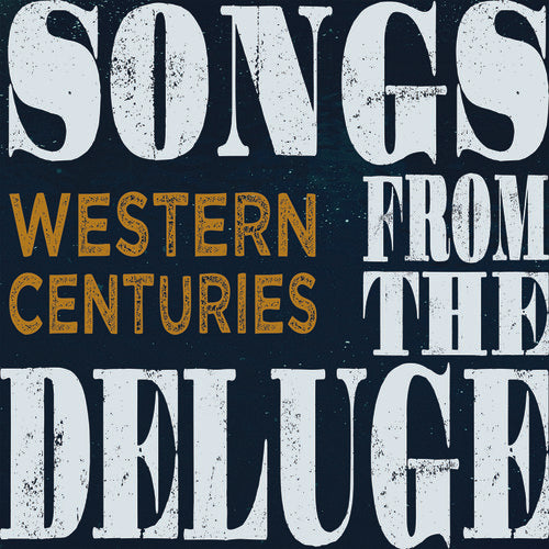 Western Centuries: Songs From The Deluge (Vinyl LP)