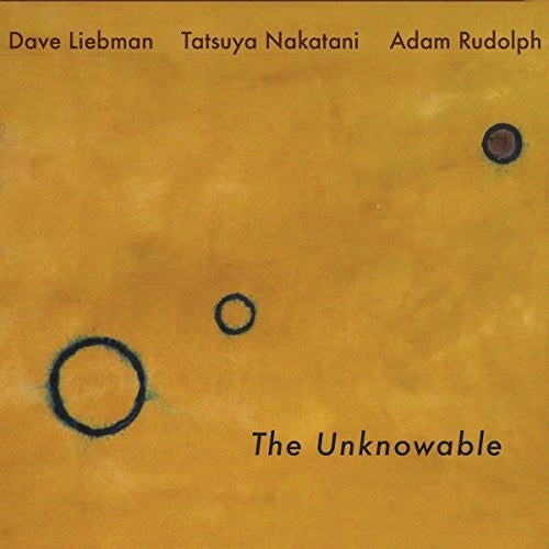 Liebman, Dave / Rudolph, Adam / Nakatani, Tatsuya: The Unknowable (Vinyl LP)