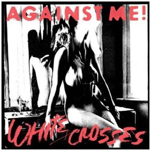Against Me: White Crosses (Vinyl LP)