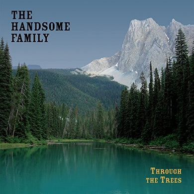 Handsome Family: Through The Trees: 20th Anniversary Edition (Vinyl LP)