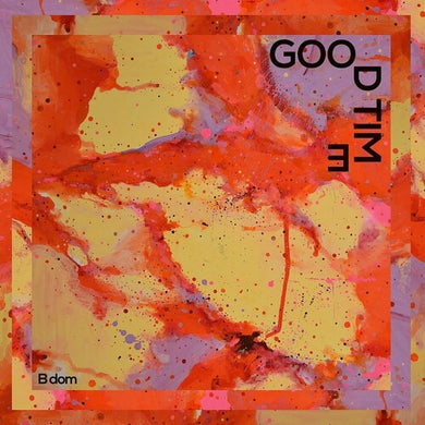 B Dom: Good Time (Vinyl LP)