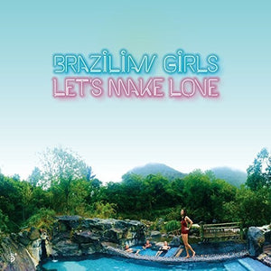 Brazilian Girls: Let's Make Love (Vinyl LP)