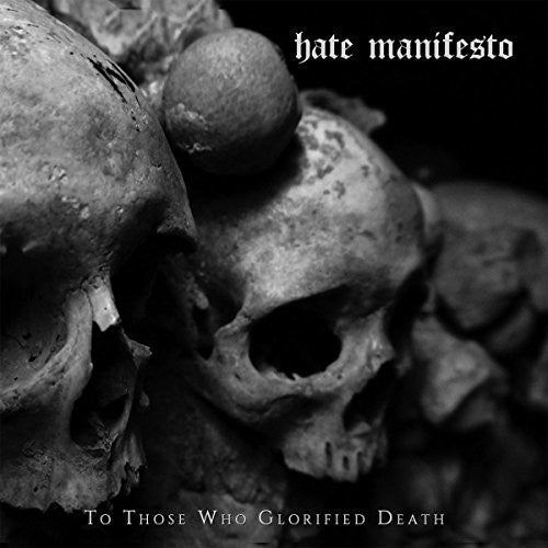 Hate Manifsto: To Those Who Glorified Death (Vinyl LP)