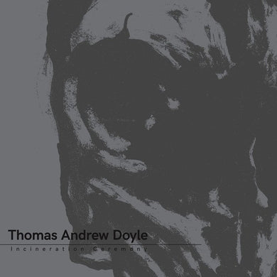 Thomas Andrew Doyle: Incineration Ceremony (Vinyl LP)