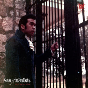 Sunny & Sunliners: Put Me In Jail / Open Up Your Love Door (7-Inch Single)