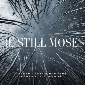 Steep Canyon Rangers & Asheville Symphony: Be Still Moses (Vinyl LP)