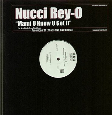 Nucci Rey O: Mami U Know U Got It (12-Inch Single)