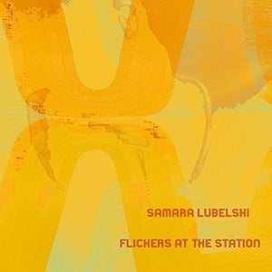 Lubelski, Samara: Flickers at the Station (Vinyl LP)