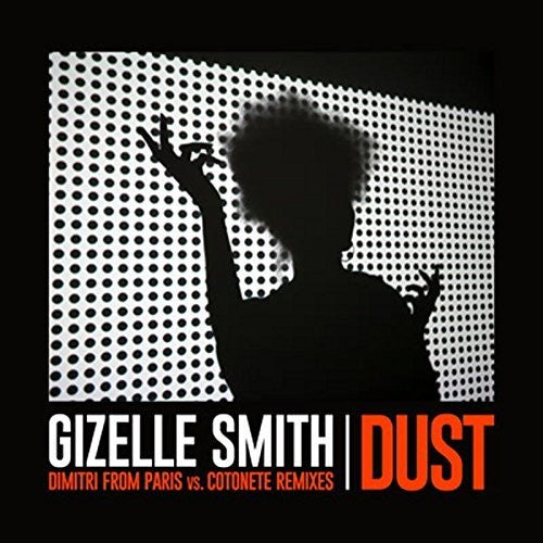 Smith, Gizelle: Dust (Dimitri From Paris Vs Cotonete Remix) (12-Inch Single)