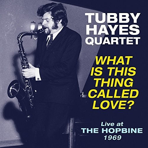 Hayes, Tubby: What Is This Thing Called Love - Live At The Hopbine 1969 (Vinyl LP)